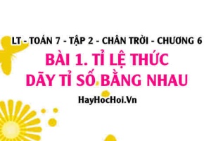 Tính chất của Tỉ lệ thức, dãy tỉ số bằng nhau là gì? Toán 7 chân trời tập 2 chương 6 bài 1